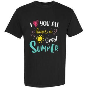 I Love You All Have a Great Summer Teacher for Wo Garment-Dyed Heavyweight T-Shirt