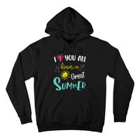 I Love You All Have a Great Summer Teacher for Wo Hoodie