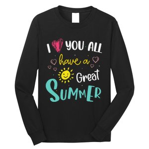 I Love You All Have a Great Summer Teacher for Wo Long Sleeve Shirt