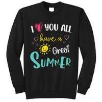 I Love You All Have a Great Summer Teacher for Wo Sweatshirt