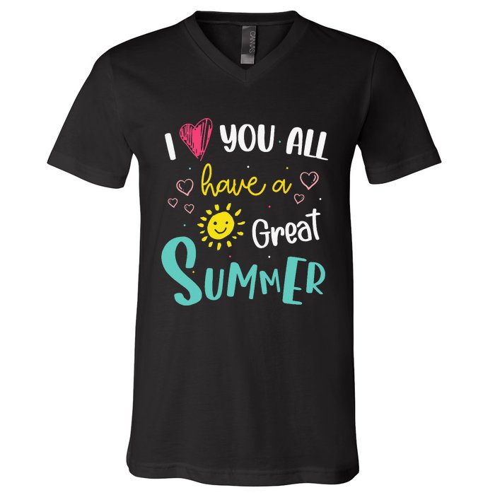 I Love You All Have a Great Summer Teacher for Wo V-Neck T-Shirt