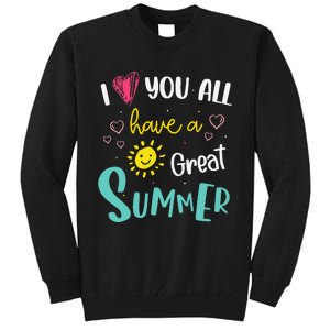 I Love You All Have a Great Summer Teacher for Wo Tall Sweatshirt