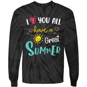 I Love You All Have a Great Summer Teacher for Wo Tie-Dye Long Sleeve Shirt