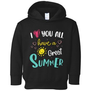 I Love You All Have a Great Summer Teacher for Wo Toddler Hoodie