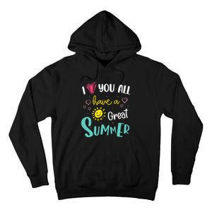 I Love You All Have a Great Summer Teacher for Wo Tall Hoodie