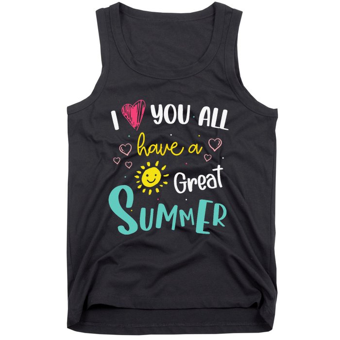 I Love You All Have a Great Summer Teacher for Wo Tank Top