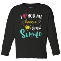 I Love You All Have a Great Summer Teacher for Wo Toddler Long Sleeve Shirt