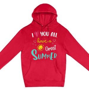 I Love You All Have a Great Summer Teacher for Wo Premium Pullover Hoodie