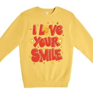 I Love Your Smile Happy Cute Gift Premium Crewneck Sweatshirt