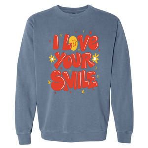 I Love Your Smile Happy Cute Gift Garment-Dyed Sweatshirt