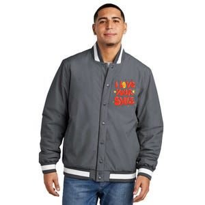 I Love Your Smile Happy Cute Gift Insulated Varsity Jacket