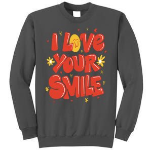 I Love Your Smile Happy Cute Gift Tall Sweatshirt