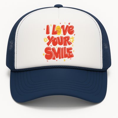 I Love Your Smile Happy Cute Gift Trucker Hat