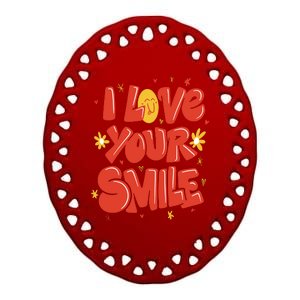 I Love Your Smile Happy Cute Gift Ceramic Oval Ornament