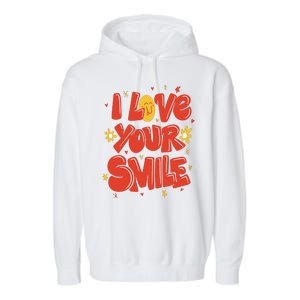 I Love Your Smile Happy Cute Gift Garment-Dyed Fleece Hoodie