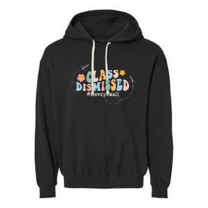 I Love You Class Dismissed Groovy Last Day Of School Teacher Garment-Dyed Fleece Hoodie