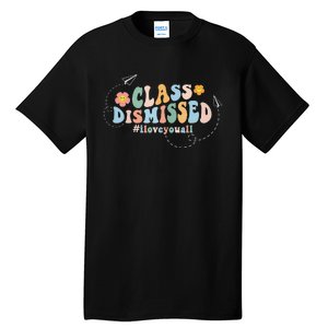 I Love You Class Dismissed Groovy Last Day Of School Teacher Tall T-Shirt