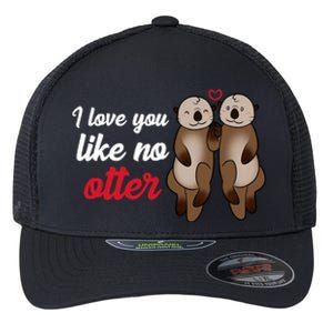 I Love You Like No Otter Cute Gift Flexfit Unipanel Trucker Cap