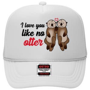 I Love You Like No Otter Cute Gift High Crown Mesh Back Trucker Hat