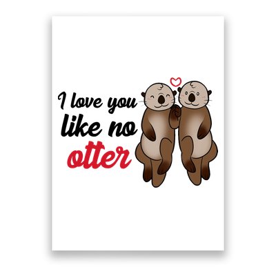 I Love You Like No Otter Cute Gift Poster