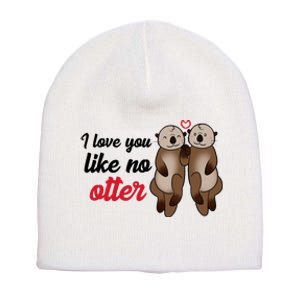 I Love You Like No Otter Cute Gift Short Acrylic Beanie