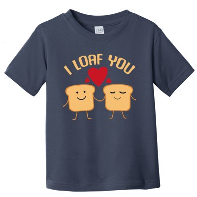 I Loaf You Funny Valentine's Day Bread Lover Baking Gift Toddler T-Shirt