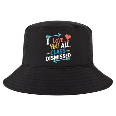 I Love You All Class Dismissed Last Day Of School Cool Comfort Performance Bucket Hat