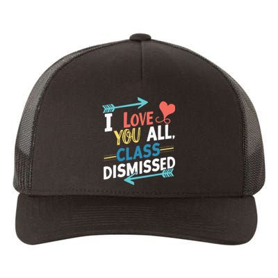 I Love You All Class Dismissed Last Day Of School Yupoong Adult 5-Panel Trucker Hat