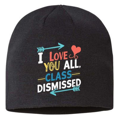 I Love You All Class Dismissed Last Day Of School Sustainable Beanie