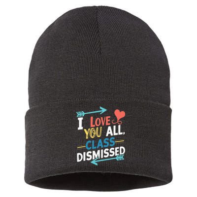 I Love You All Class Dismissed Last Day Of School Sustainable Knit Beanie