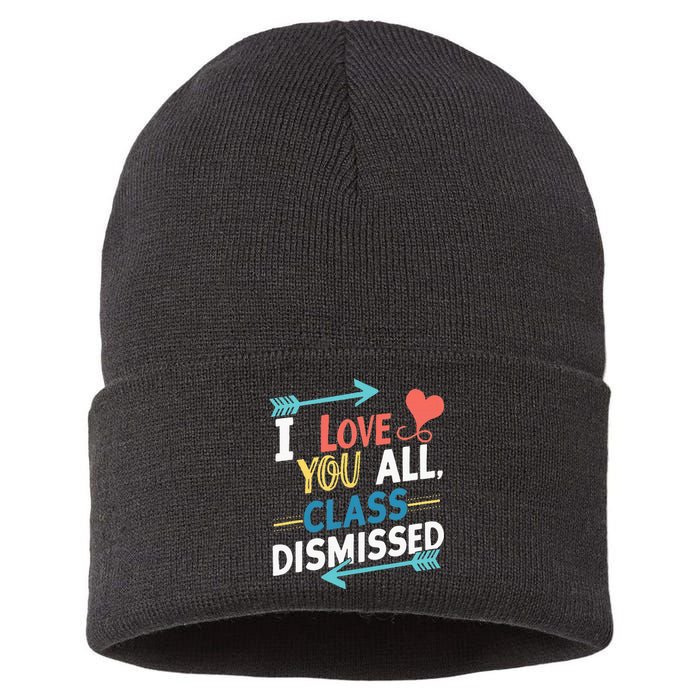 I Love You All Class Dismissed Last Day Of School Sustainable Knit Beanie