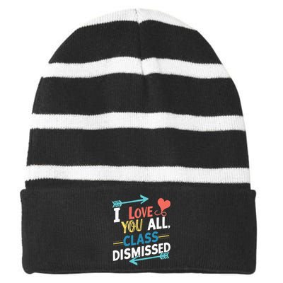 I Love You All Class Dismissed Last Day Of School Striped Beanie with Solid Band