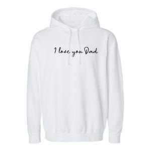 I Love You Dad Father Figure Worlds Greatest Father Great Gift Garment-Dyed Fleece Hoodie