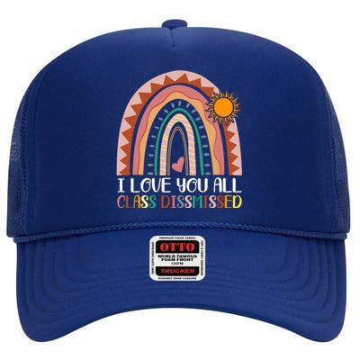 I Love You All Class Dismissed Last Day Of School Teacher High Crown Mesh Back Trucker Hat