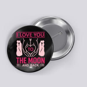 I Love You To The Moon And Back Button