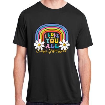 I Love You All Class Dismissed Last Day Of School Teacher Adult ChromaSoft Performance T-Shirt