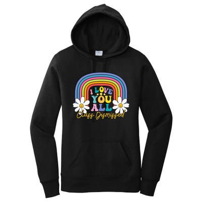 I Love You All Class Dismissed Last Day Of School Teacher Women's Pullover Hoodie