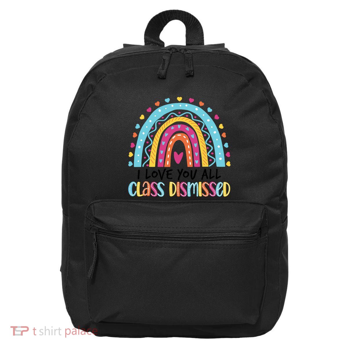 I Love You All Class Dismissed 16 in Basic Backpack