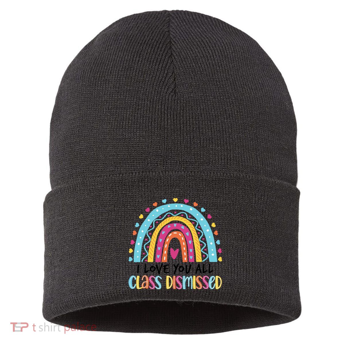 I Love You All Class Dismissed Sustainable Knit Beanie