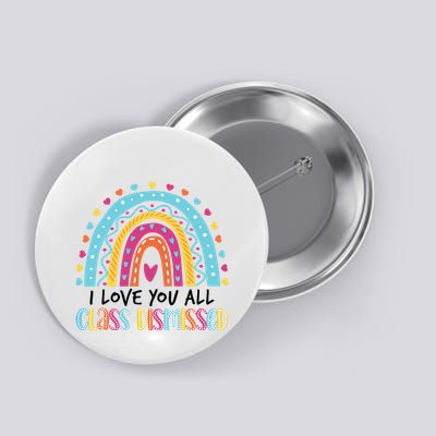 I Love You All Class Dismissed Button