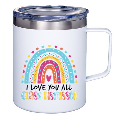 I Love You All Class Dismissed 12oz Stainless Steel Coffee Mug