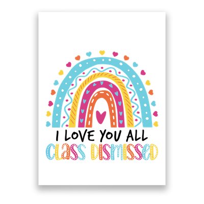 I Love You All Class Dismissed Poster