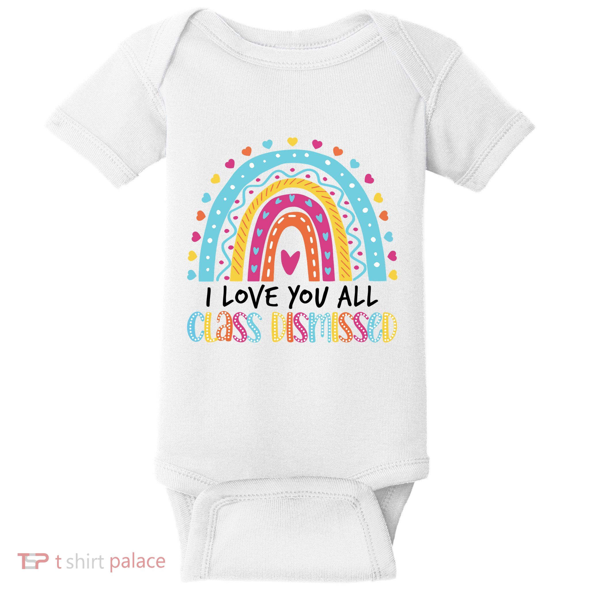 I Love You All Class Dismissed Baby Bodysuit