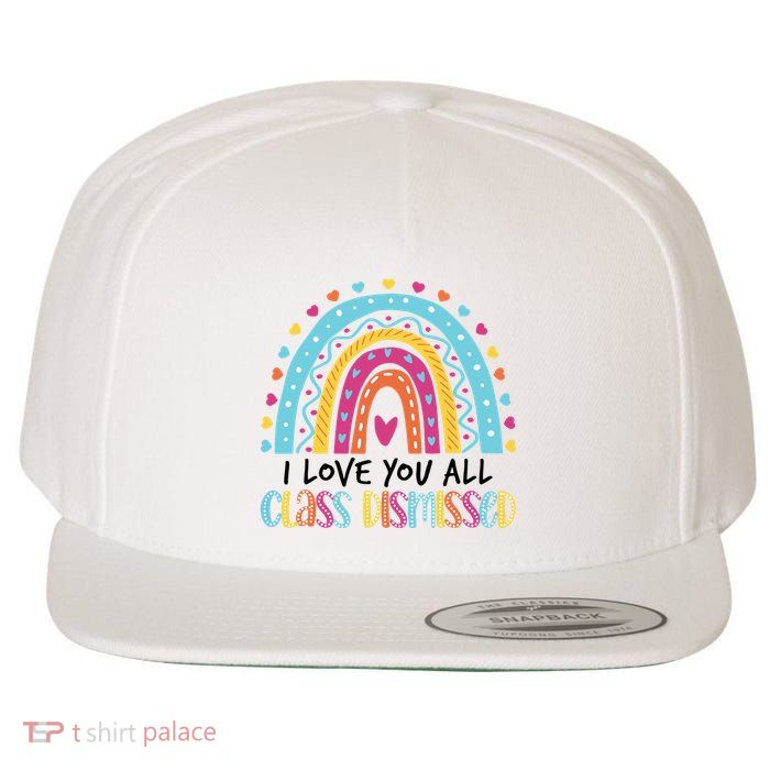 I Love You All Class Dismissed Wool Snapback Cap