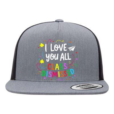 I Love You All Class Dismissed Teacher Flat Bill Trucker Hat