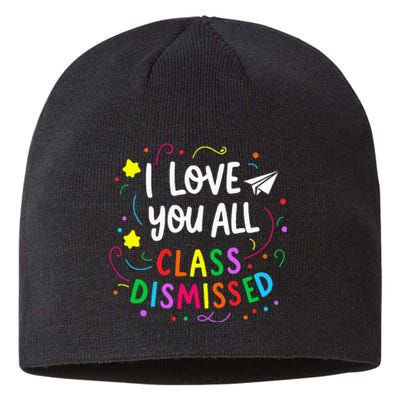 I Love You All Class Dismissed Teacher Sustainable Beanie