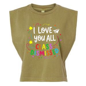 I Love You All Class Dismissed Teacher Garment-Dyed Women's Muscle Tee