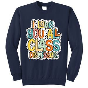 I Love You All Class Dismissed Groovy Teacher Tall Sweatshirt