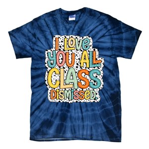 I Love You All Class Dismissed Groovy Teacher Tie-Dye T-Shirt