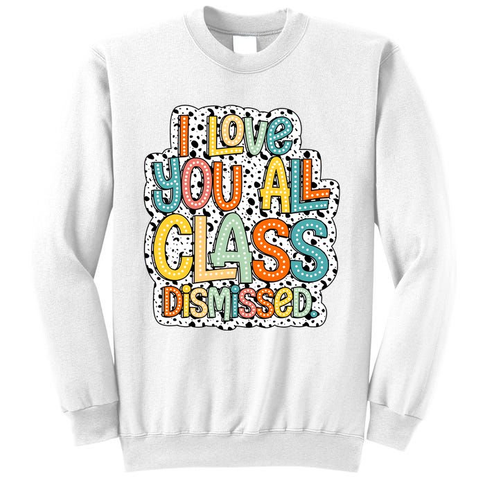 I Love You All Class Dismissed Groovy Teacher Sweatshirt